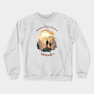 Climbers have the best Altitudes Crewneck Sweatshirt